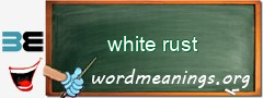 WordMeaning blackboard for white rust